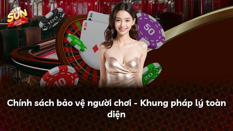 Chính sách bảo vệ người chơi - Khung pháp lý toàn diện